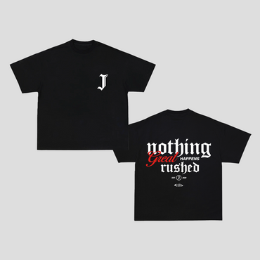 Nothing Great Happens Rushed Tee (BLACK)
