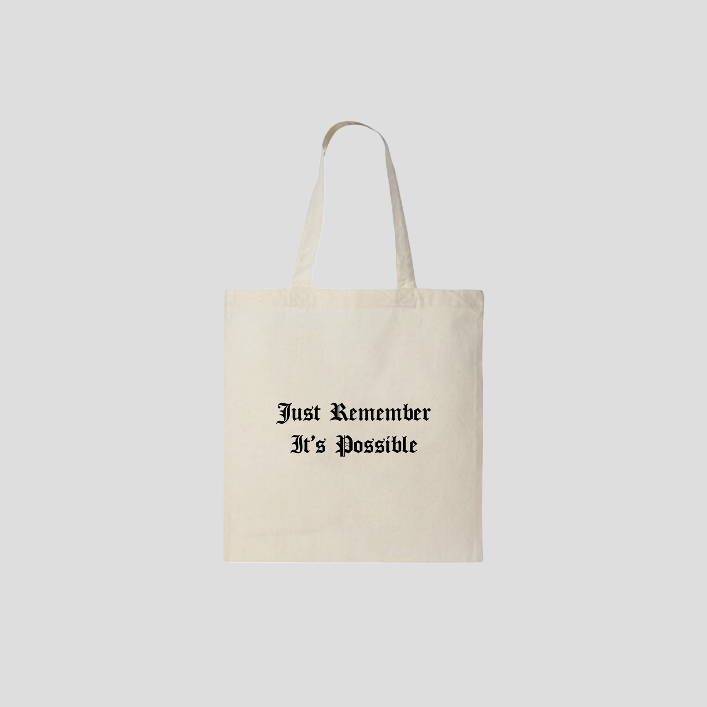 Just Remember it's Possible Tote Bag