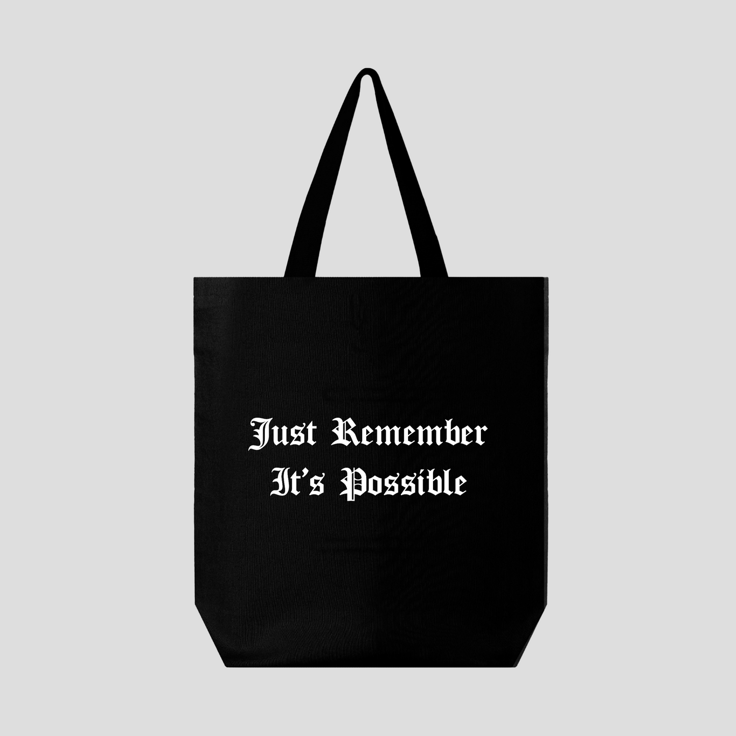 Just Remember It's Possible Tote Bag (BLACK)